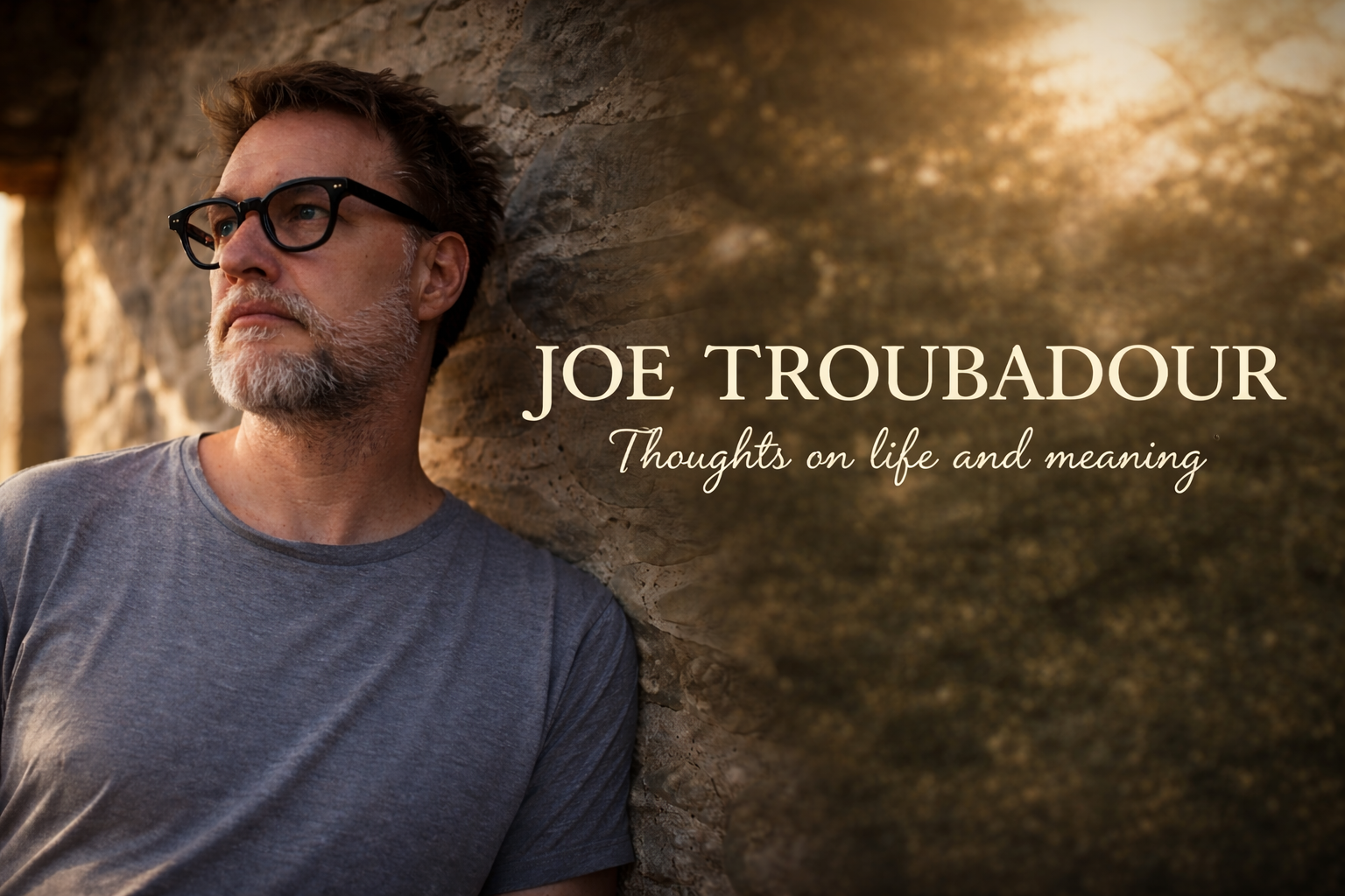 Joe Troubadour — thoughts on life and meaning